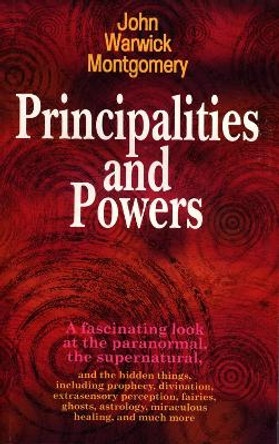 Principalities and Powers by John Montgomery 9781945978166