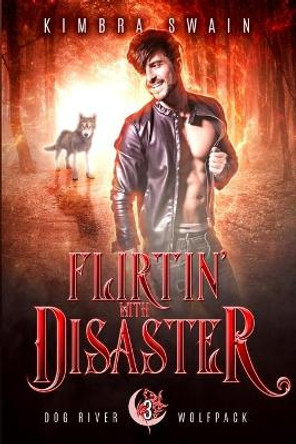 Flirtin' With Disaster by Kimbra Swain 9798554869891