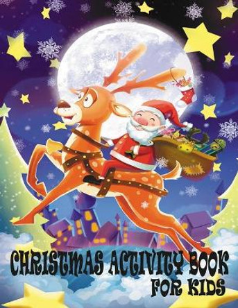 Christmas Activity Book For Kids: This Is A Creative And Funny Activity Book Included, Mazes, Puzzles, Word Search, Sudoku And Coloring Pages - Best Gift Idea For Your Children by Creative Design Publications 9798572274820