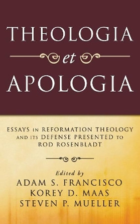 Theologia et Apologia by Adam S Francisco 9781498249249