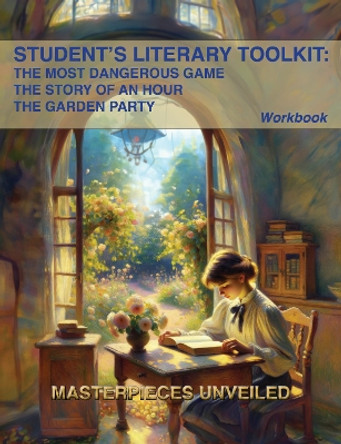 An Exploration of “The Most Dangerous Game”, “The Story of an Hour”, and “The Garden Party”: A Workbook by Richard Edward Connell Jr. 9781647101114