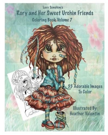 Lacy Sunshine's Rory and Her Sweet Urchin Friends Coloring Book Volume 7: Whimsical Big Eyed Sweet Urchin Girls and Boys To Color by Heather Valentin 9781533274373