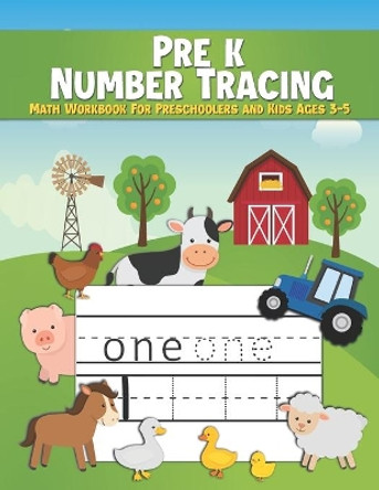 Pre k Number Tracing Math Workbook For Preschoolers and Kids Ages 3-5: Number Tracing Book For Preschoolers - Writing Numbers Workbook Kindergarten - Pen Control Age 3-5 (Learn To Write Books For Kids 3-5) ِ by A E Math Prints 9798573332802