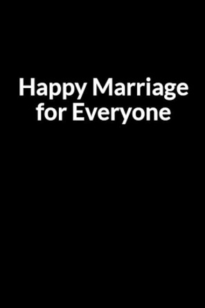 Happy Marriage for Everyone: The Overweight American Mom's Guide to Saving Your Marriage through Text Messaging by Dean Winashe 9798604212363