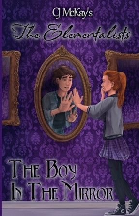 CJ McKay's The Elementalists: The Boy in the Mirror by Cj McKay 9798218222406