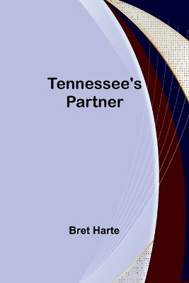 Tennessee's Partner by Bret Harte 9789357976978