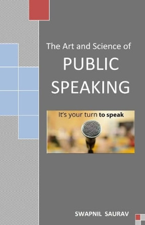 The Art and Science of Public Speaking by Swapnil Saurav 9788194633433