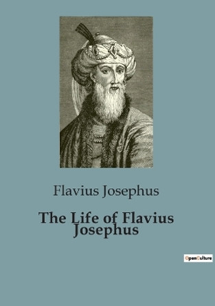 The Life of Flavius Josephus by Flavius Josephus 9791041824687