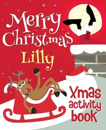Merry Christmas Lilly - Xmas Activity Book: (Personalized Children's Activity Book) by Xmasst 9781979966917
