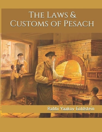 The Laws & Customs of Pesach by Rabbi Yaakov Goldstein 9781986413671