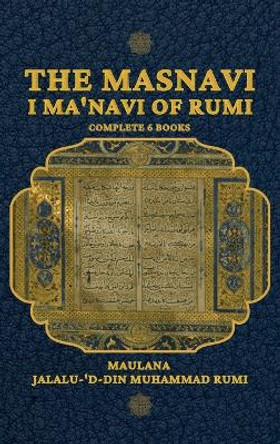 The Masnavi I Ma'navi of Rumi by Maulana Jalalu-'d-Din Muhammad Rumi 9782357287136