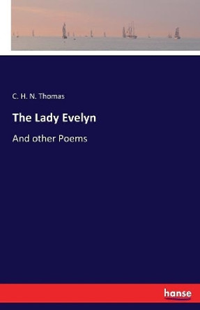 The Lady Evelyn by C H N Thomas 9783337122799