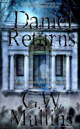 Daniel Returns A Ghost Story Continues Extended Edition by G W Mullins 9781645168676