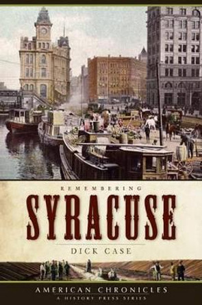 Remembering Syracuse by Dick Case 9781596295834