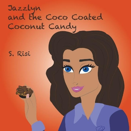 Jazzlyn and the Coco Coated Coconut Candy by S Risi 9781504371193