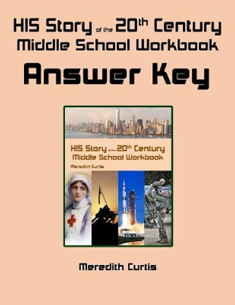 His Story of the 20th Century Middle School Workbook Answer Key by Meredith Curtis 9781978028272