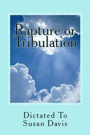 Rapture or Tribulation by Susan Davis 9781482600629