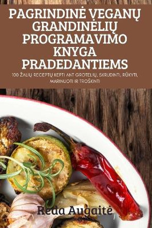 Pagrindine Vegan&#370; Grandineli&#370; Programavimo Knyga Pradedantiems by Reda Augaite 9781837628230