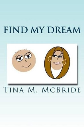 Find My Dream by Tina M McBride 9781493527694