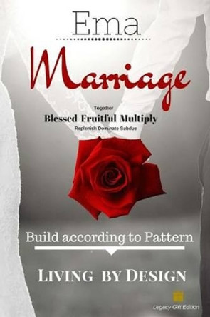 Marriage: The Blessing - the secret to successful Marriage: Your Blue Print for Success by Margaret Ema Ema 9781494821173