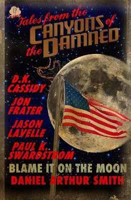 Tales from the Canyons of the Damned No. 17 by D K Cassidy 9781946777324