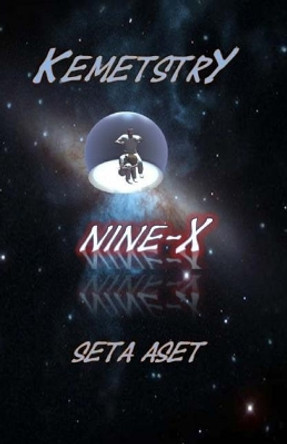 Kemetstry: Nine X by Seta Aset 9781544958637