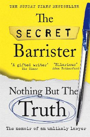 Nothing But The Truth: The Memoir of an Unlikely Lawyer by The Secret Barrister