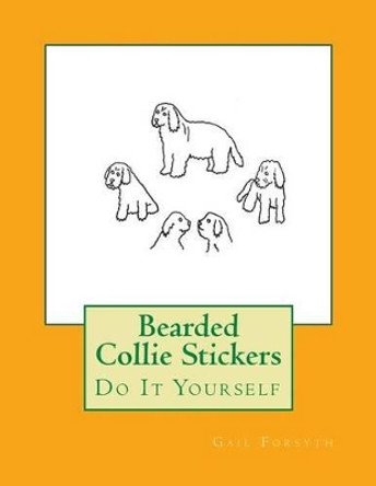 Bearded Collie Stickers: Do It Yourself by Gail Forsyth 9781536941890