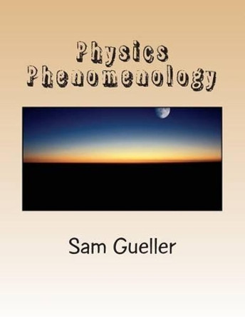 Physics Phenomenology: From Strings and Beyond by Sam Gueller 9781491023648