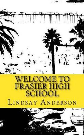 Welcome to Frasier High School by Lindsay Anderson 9781537659428