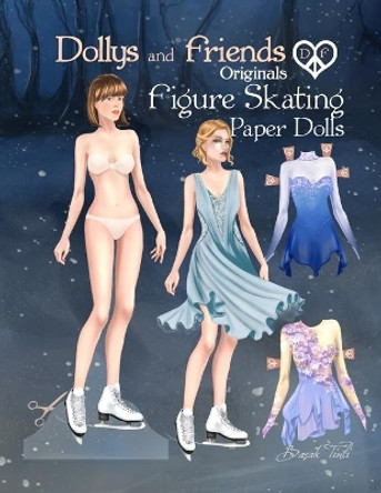 Dollys and Friends Originals Figure Skating Paper Dolls: Fashion Dress Up Paper Doll Collection with Figure Skating and Ice Dance Costumes by Dollys and Friends 9798681207436