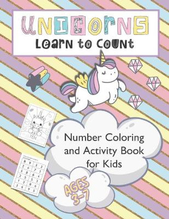 Unicorns Learn to Count Number Coloring and Activity Book for Kids: Over 50 Pages of Coloring and Learning Activities for Children from Pre-K to 2nd Grade - Includes Counting, Tracing, and Learning Numbers 1-10 by Activity Plus Press 9798712239795