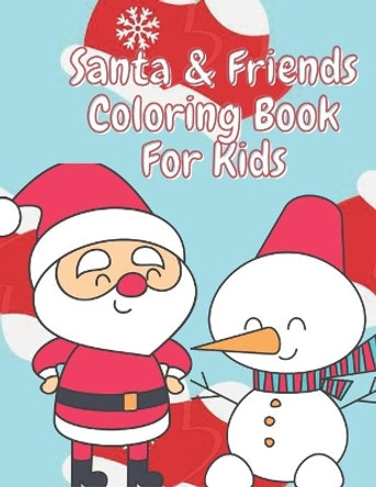 Santa & Friends Coloring Book for Kids: Fun Children's Christmas Stocking Stuffer for Toddlers & Children - 50 Fun Pages to Color with Santa, Elves, Snowmen and so much more. by Tanya Merced 9798681449621