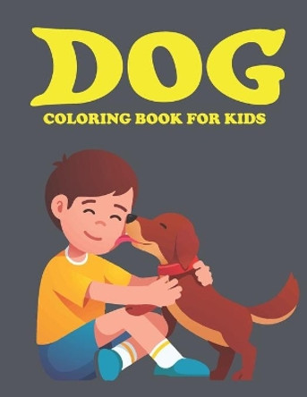 Dog Coloring Book for Kids: Amazing Dog Coloring Book for Kids. Puppy Coloring Book by Jamil Mohammed1 9798738067723