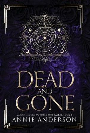 Dead and Gone: Arcane Souls World by Annie Anderson 9781960315021