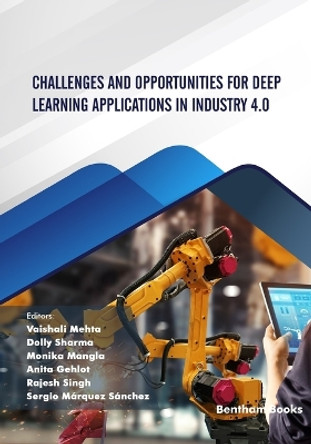 Challenges and Opportunities for Deep Learning Applications in Industry 4.0 by Dolly Sharma 9789815036084