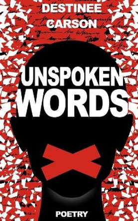 Unspoken Words by Destinee Carson 9798718084733