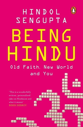 Being Hindu: Old Faith, New World and You by Hindol Sengupta 9780143452683