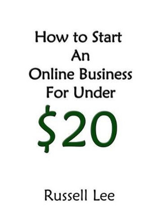 How to Start an Online Business for Under $20 by Curator Russell Lee 9781502833051