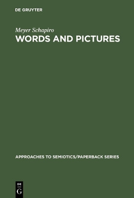 Words and Pictures: On the Literal and the Symbolic in the Illustration of a Text by Meyer Schapiro 9789027924667