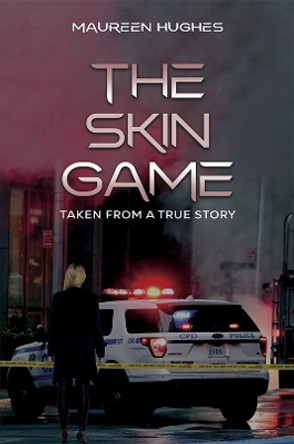 The Skin Game: Taken From A True Story by Maureen Hughes 9798889108290