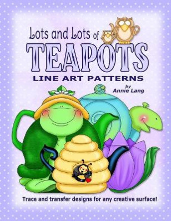 Lots and Lots of Teapots: Line Art Patterns by Annie Lang 9798731922241