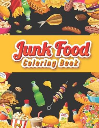 Junk food coloring book: An Adult Coloring book Featuring Junk foods which full of Delicious Liquid, Natural Eggs and much more.... ( Beautiful Coloring Book for Adult ) by Lunar Sky 9798666294734