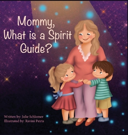 Mommy, What is a Spirit Guide? by Julie Schlomer 9798889555162