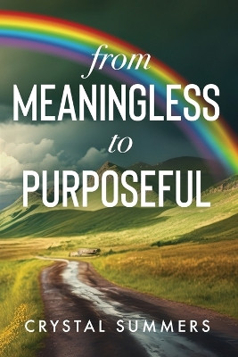 From Meaningless to Purposeful by Crystal Summers 9798890411815