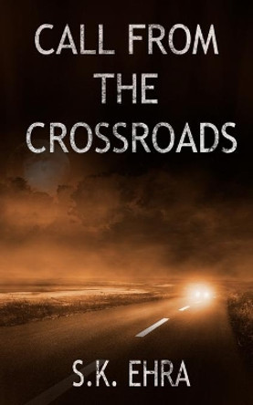 Call From The Crossroads by S K Ehra 9798985152203