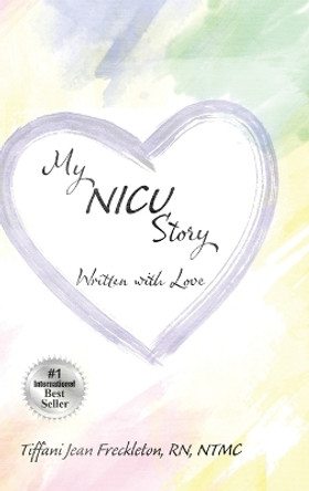 My NICU Story by Tiffani Jean Freckleton 9798986635514 My NICU Story by Tiffani Jean Freckleton 9798986635514