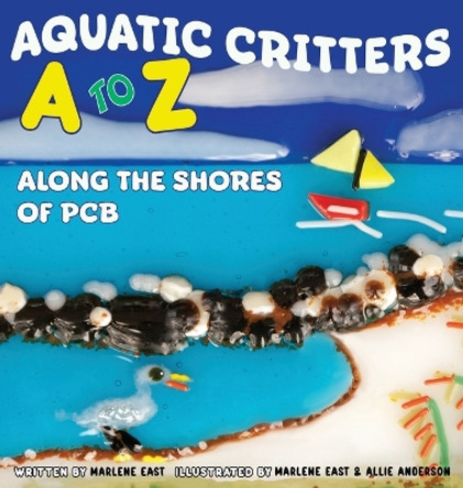 Aquatic Critters A to Z Along the Shores of PCB by Marlene East 9798986732701