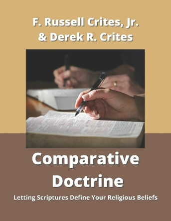 Comparative Doctrine: Letting Scriptures Define Your Religious Beliefs by Derek Russell Crites 9798986937700