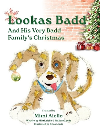 Lookas Badd and his Very Badd Families' Christmas by Mimi Aiello 9798989449200 Lookas Badd and his Very Badd Families' Christmas by Mimi Aiello 9798989449200